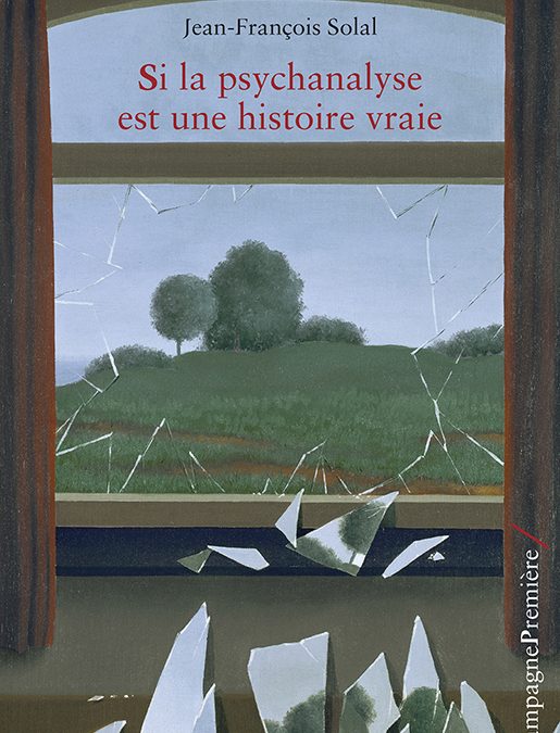 Présentation de Si la psychanalyse est une histoire vraie de Jean-François Solal au séminaire Schibboleth, le 14 février 2019