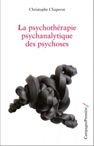 Couverture de l'ouvrage La psychothérapie psychanalytique des psychoses de Christophe Chaperot